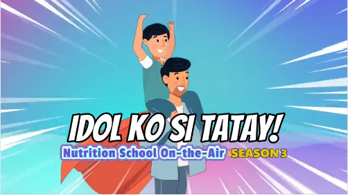 EP. 10 | Nutrition School On-the-Air Season 3 | Idol ko si Tatay!